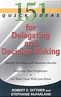 151 Quick Ideas for Delegating and Decision-Making (Paperback)