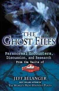 The Ghost Files: Paranormal Encounters, Discussion, and Research from the Vaults of Ghostvillage.com (Paperback)