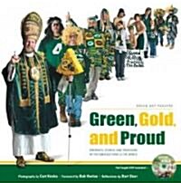 Green, Gold, and Proud: Green Bay Packers: Portraits, Stories, and Traditions of the Greatest Fans in the World [With DVD] (Paperback)