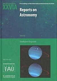 Reports on Astronomy 2003-2005 (IAU XXVIA) : IAU Transactions XXVIA (Hardcover)