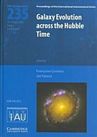Galaxy Evolution across the Hubble Time (IAU S235) (Hardcover)