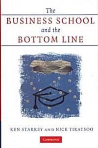 The Business School and the Bottom Line (Hardcover)