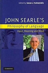 John Searles Philosophy of Language : Force, Meaning and Mind (Hardcover)