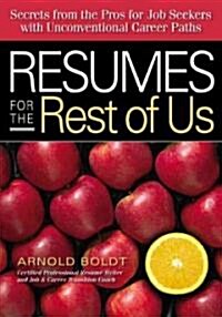[중고] Resumes for the Rest of Us: Secrets from the Pros for Job Seekers with Unconventional Career Paths (Paperback)