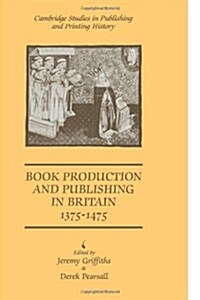 Book Production and Publishing in Britain 1375–1475 (Paperback)