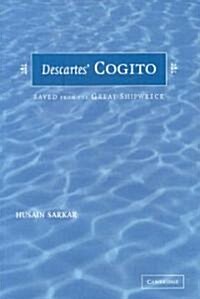 Descartes Cogito : Saved from the Great Shipwreck (Paperback)
