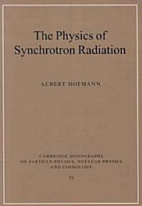The Physics of Synchrotron Radiation (Paperback)