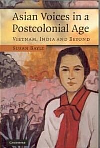 Asian Voices in a Post-colonial Age : Vietnam, India and Beyond (Paperback)