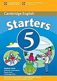 Cambridge Young Learners English Tests Starters 5 Students Book : Examination Papers from the University of Cambridge ESOL Examinations (Paperback, Student ed)