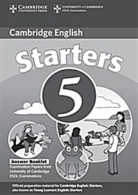 Cambridge Young Learners English Tests Starters 5 Answer Booklet : Examination Papers from the University of Cambridge ESOL Examinations (Paperback)