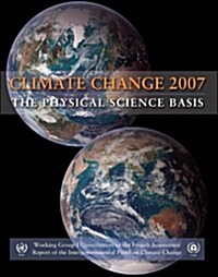 Climate Change 2007 - the Physical Science Basis : Working Group I Contribution to the Fourth Assessment Report of the IPCC (Paperback)