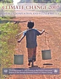Climate Change 2007 - Impacts, Adaptation and Vulnerability : Working Group II Contribution to the Fourth Assessment Report of the IPCC (Paperback)