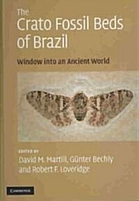 The Crato Fossil Beds of Brazil : Window into an Ancient World (Hardcover)