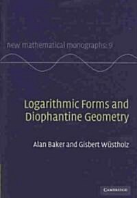 Logarithmic Forms and Diophantine Geometry (Hardcover)