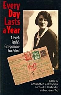 Every Day Lasts a Year : A Jewish Familys Correspondence from Poland (Hardcover)