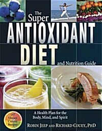 The Super Antioxidant Diet and Nutrition Guide (Paperback)