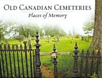 Old Canadian Cemeteries: Places of Memory (Hardcover)