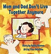 Mom and Dad Dont Live Together Anymore (Paperback, Revised)