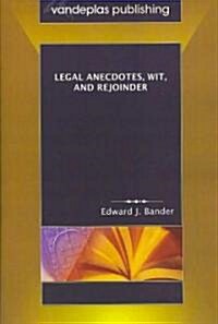 Legal Anecdotes, Wit, and Rejoinder (Paperback)
