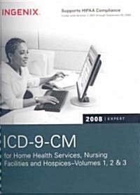 ICD-9-CM 2008 Expert for Home Health, Nursing Facilities, & Hospices Volumes 1, 2 & 3 (Paperback, 6th, PCK, Spiral)