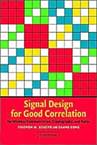 Signal Design for Good Correlation : For Wireless Communication, Cryptography, and Radar (Hardcover)