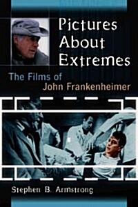 Pictures about Extremes: The Films of John Frankenheimer (Paperback)