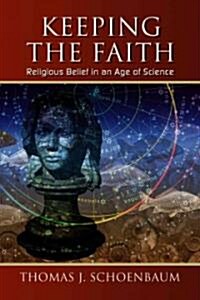 Keeping the Faith: Religious Belief in an Age of Science (Paperback)