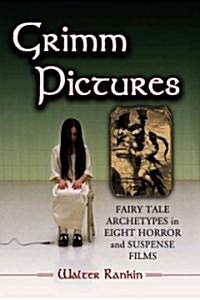 Grimm Pictures: Fairy Tale Archetypes in Eight Horror and Suspense Films (Paperback)