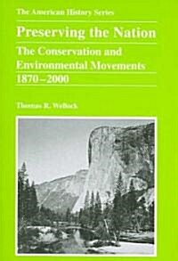 Preserving the Nation: The Conservation and Environmental Movements 1870 - 2000 (Paperback)