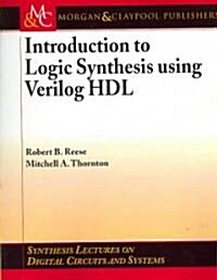 Introduction to Logic Synthesis Using Verilog Hdl (Paperback)