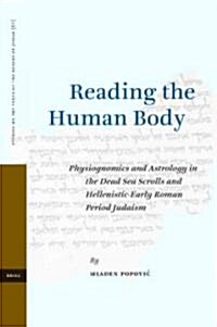 Reading the Human Body: Physiognomics and Astrology in the Dead Sea Scrolls and Hellenistic-Early Roman Period Judaism (Hardcover)