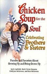 Chicken Soup for the Soul Celebrating Brothers and Sisters (Paperback)