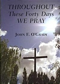 Throughout These Forty Days We Pray (Paperback)