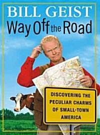 Way Off the Road: Discovering the Peculiar Charms of Small-Town America (MP3 CD)