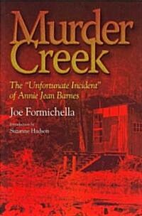 Murder Creek: The Unfortunate Incident of Annie Jean Barnes (Hardcover)