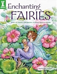 Enchanting Fairies: How to Paint Charming Fairies and Flowers (Paperback)