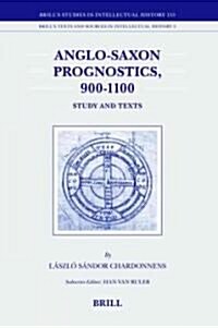 Anglo-Saxon Prognostics, 900-1100: Study and Texts (Hardcover)