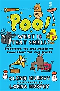 Poo! What IS That Smell? : Everything You Need to Know About the Five Senses (Paperback, Unabridged ed)