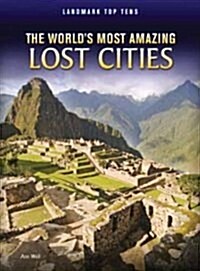 The Worlds Most Amazing Lost Cities (Paperback)