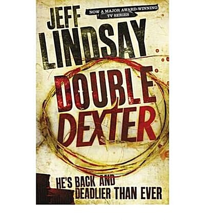 Double Dexter : The GRIPPING thriller thats inspired the new Showtime series DEXTER: ORIGINAL SIN (Book Six) (Paperback)