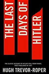 The Last Days of Hitler : The Classic Account of Hitlers Fall From Power (Paperback, Unabridged ed)