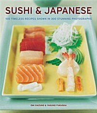 Sushi & Japanese : 100 Timeless Recipes Shown in 300 Stunning Photographs (Paperback)