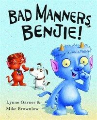 Bad manners, Benjie! 