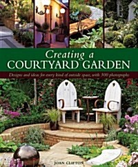 Creating a Courtyard Garden (Hardcover)