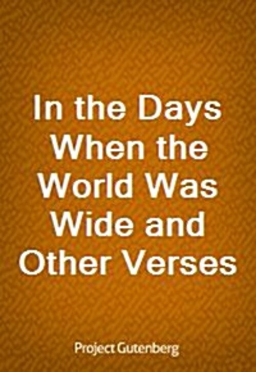 In the Days When the World Was Wide and Other Verses