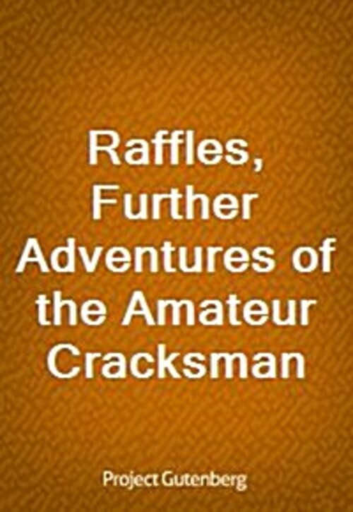 Raffles, Further Adventures of the Amateur Cracksman