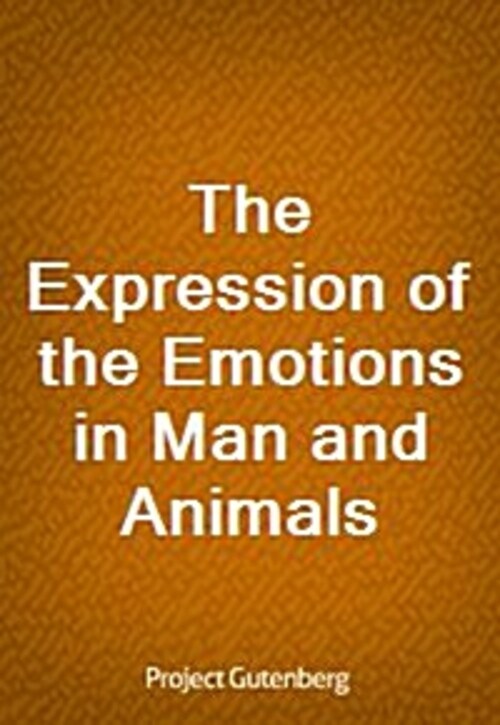 The Expression of the Emotions in Man and Animals