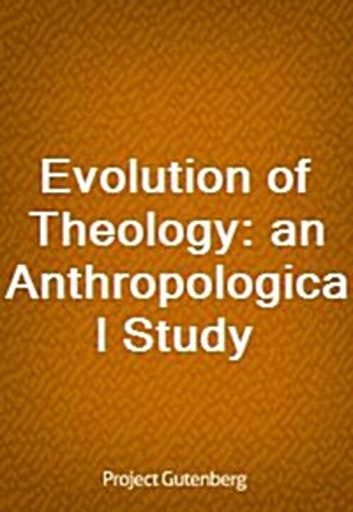 Evolution of Theology: an Anthropological Study