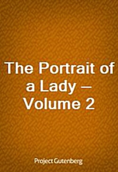 The Portrait of a Lady - Volume 2