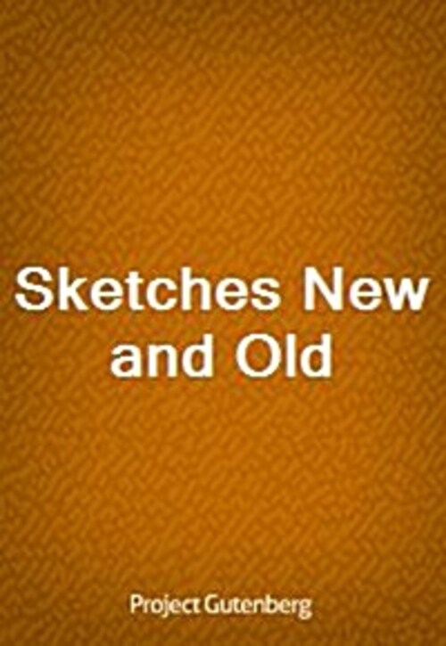 Sketches New and Old
